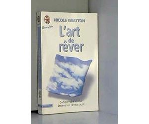 L'Art De Rever. Un Guide Pratique Pour Devenir Un Reveur Actif