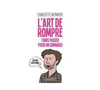 L'Art de rompre (sans passer pour un connard) - Charlotte Monnier - Albin Michel - broché - Anthologie