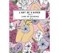L'art de s'aimer tome 2: Livre de coloriage pour adulte