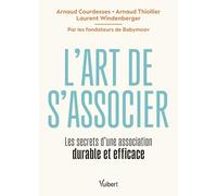 L'art de s'associer: Les secrets d’une association durable et efficace
