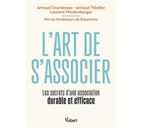 L'art de s'associer Les secrets d’une association durable et efficace - Arnaud Courdesses - Vuibert - broché - Guide