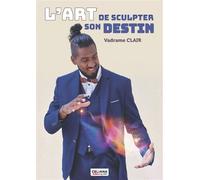 L'art de sculpter son destin - Vadrame Clair - Celiana Edition By Iph - broché - Guide