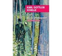 L'art de se promener Karl Gottlob Schelle (Auteur), Pierre Deshusses (Préface), Pierre Deshusses (Traduction)