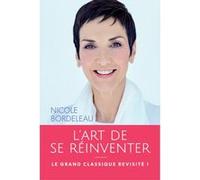 L'art de se réinventer Nicole Bordeleau (Auteur)