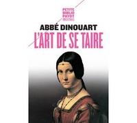 L'Art de se taire Abbe Dinouart (Auteur), Antoine de Baecque (Préface)