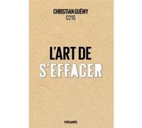 L'art de s'effacer Christian Guémy (Auteur), Sophie Pujas (Postface), Olivier Barbarant (Préface)