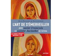 L'art de s'émerveiller avec saint François et sainte Jacinthe de Fatima: Canonisés par le pape François en mai 2017