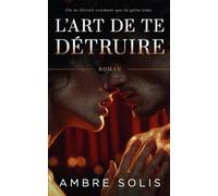 L'Art de te Détruire: Une dark romance psychologique entre théâtre et obsession