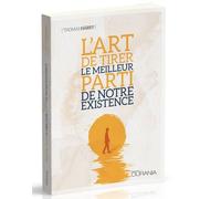 L'art De Tirer Le Meilleur Parti De Notre Existence