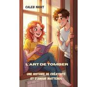 L'art de tomber: Une histoire de créativité et d'amour inattendu