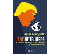 L'art De "Trumper - Ou Comment La Politique De Donald Trump A Contaminé Le Monde