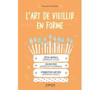 L'art de vieillir en forme: Détox mental / Lâcher-prise / Gymnastique anti-âge