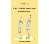 L'art de vieillir en souplesse Papy et Mamy à la gym - Marie Miramont - L'harmattan - broché - Guide