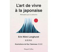 L'art de vivre à la japonaise: trouver son ikigaï, le bonheur au Japon