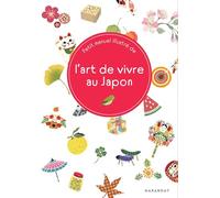 Hiromi Sato – L'art de vivre au Japon: Petit manuel illustré – Marabout – Broché