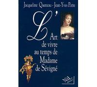 L'Art de vivre au temps de Madame de Sévigné