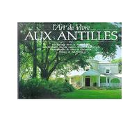 L'ART DE VIVRE AUX ANTILLES - PHOTOGRAPHIES DE GILLES DE CHABANEIX