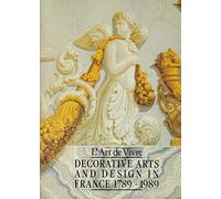 L'Art De Vivre: Decorative Arts and Design in France, 1789-1989