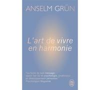 L'art de vivre en harmonie Anselm Grün (Auteur), Gabriel raphael Veyret (Traduction), Christiane Lanfranchi-Veyret (Traduction)
