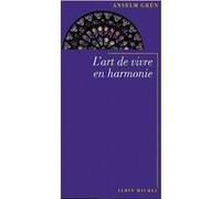 L'Art de vivre en harmonie Gabriel raphael Veyret (Traduction), Christiane Lanfranchi-Veyret (Traduction), Anselm Grün (Auteur)