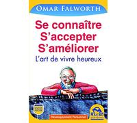 L'art de vivre heureux : Se connaitre, s'accepter, s'améliorer