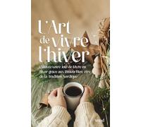 L'Art de Vivre l'Hiver: Cultivez votre Joie de Vivre en Hiver grâce aux Rituels Bien-être de la Tradition Nordique