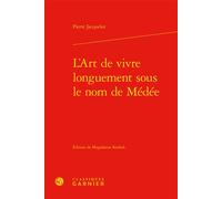 L'Art de vivre longuement sous le nom de Médée - Christian Biet - Classiques Garnier - relié - Essai