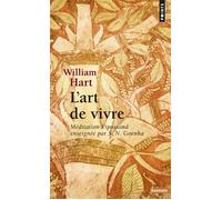 L'Art de vivre Méditation Vipassan enseignée par S. N. Goenka - William Hart - Points - Poche - Essai