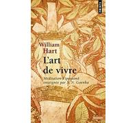L'art de vivre : Méditation Vipassana enseignée par S.N. Goenka de William Hart (17 octobre 2012) Broché