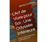 L'Art de Vivre pour Soi : Une Odyssée Intérieure: Essai sur la Reconquête de Soi après Cinquante Ans