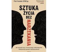 L'art de vivre sans se plaindre - Piotr Kwiatek OFMCap (Literatur, Psychologie auf Polnisch)