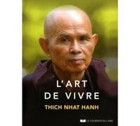 L'Art de vivre Thich Nhât Hanh (Auteur), Chân Không (Préface), Marie-Anne Tattevin (Traduction)