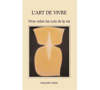 L'art de vivre Vivre selon les lois de la vie - Benjamin Creme - Partage Publication - broché - Essai