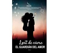 L'ART DE VIVRE (Vol 2.): El guardián del amor