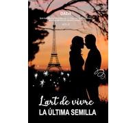 L'ART DE VIVRE (Vol 3.): La última semilla