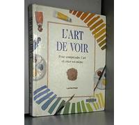 L'art de voir : pour comprendre l'art et créer soi-même