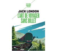 L'art de voyager sans billet Eloge du vagabond et autres récit - Jack London - Payot - Poche - Roman