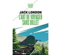 L'art de voyager sans billet Jack London (Auteur), Hélène Cohen (Traduction), Louis Postif (Traduction)