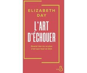 L'Art d'échouer Elizabeth Day (Auteur), Maxime Berrée (Traduction)