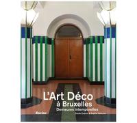 L'art Déco À Bruxelles - Demeures Intemporelles