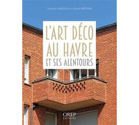 L'art deco au Havre et ses alentours - Christine D'Aboville - Orep - broché - Monographie