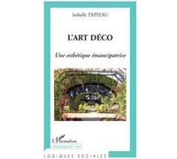 Isabelle Papieau – L'Art Déco – Une esthétique émancipatrice – Broché