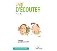 L'art d'écouter Pourquoi, quand, comment - Patrice Ras - Jouvence - broché - Guide