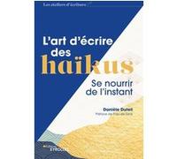 L'art d'écrire des haïkus Danièle Duteil (Auteur)