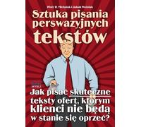 L'art d'écrire des textes persuasifs - Piotr R. Michalak et Jakub Woźniak (Ratgeber auf Polnisch)