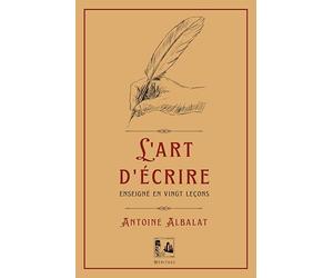 L'Art d'écrire: Enseigné en vingt leçons