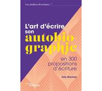 Faly Stachak – L'art d'écrire son autobiographie – en 300 propositions d'écriture – Broché