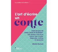 L'art d'écrire un conte Dans les pas de Lewis Carroll et Andersen : 200 ateliers d'écriture autour des contes, légendes, mythes et épopées - Mireille Pochard - Eyrolles - broché - Essai