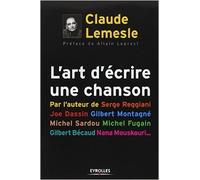 L'art d'écrire une chanson de Claude Lemesle,Allain Leprest (Préface) ( 5 janvier 2010 )