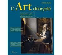 L'art décrypté 50 chefs-d'oeuvre expliqués, de la Préhistoire à nos jours - Matthew Wilson - Eyrolles - broché - Guide
